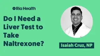 Do I Need a Liver Test Before I Start on Naltrexone for Alcohol Use Disorder? | Ria Health