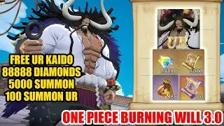 One Piece Burning Will 3.0 - Free UR Kaido & 88888 Diamonds & 5000 Summon Tickets & 100 Summon UR