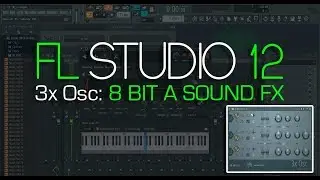 3x Osc: 8 Bit a Sound FX | FL Studio 12