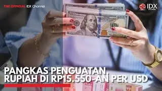 Pangkas Penguatan, Rupiah di Rp15.550-an per USD | IDX CHANNEL