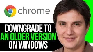 How to Downgrade Chrome to an Older Version on Windows