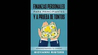 Finanzas Personales Para Principiantes Y A Prueba De Tontos: Administrando Tu Dinero - Audiolibro