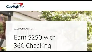 Capital One 360 Checking Account Sign Up Bonus - $250 New Bank Account Cash Promo