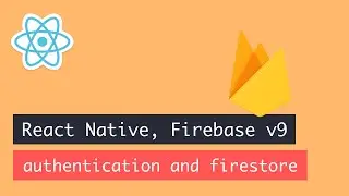 React Native, Firebase v9, authentication and firestore