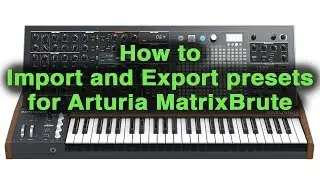 Import & Export Presets for Arturia MatrixBrute