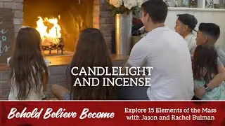 Candlelight and Incense | 15 Elements of the Mass with Jason and Rachel Bulman