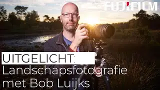 Uitgelicht: Landschapsfotografie met Bob Luijks