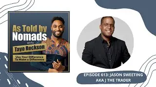 Achieving Financial Freedom with Jason Sweeting AKA J The Trader | As Told By Nomads Podcast