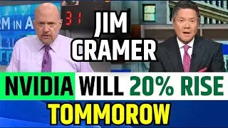 Nvidia Will Rise 20% Tomorrow Said By Jim Cramer | NVDA Stock News