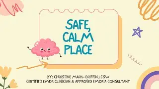 Safe, Calm Place (A Child- Friendly Visualization Exercise)