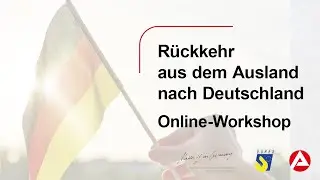 Rückkehr nach Deutschland – das müssen Sie wissen | Online-Workshop