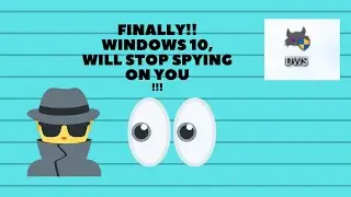 Finally!! Windows 10 will STOP spying on you!!!