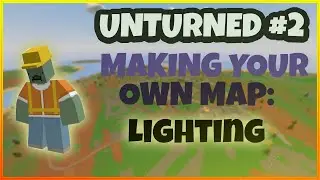 Unturned How To Create Your Own Map: Lighting #2