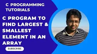 C program to find the largest and smallest element of an array with complete logic Part-36