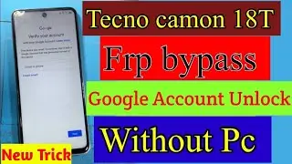 Tecno Camon 18T Frp Bypass | Google Account Unlock Without Pc