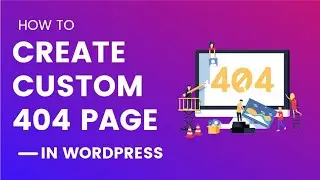 How to Add Custom 404 Page in WordPress Site