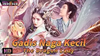 INDO SUB丨Gadis Naga Kecil丨Romansa / Fantasi / Produksi Kostum丨Bioskop Tiongkok 2024