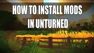 How to Install Mods? - Tutorial - Unturned 3.13.1.0