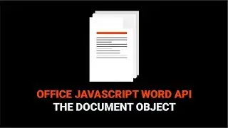 How to Work With a Document in the Word JavaScript API