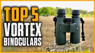 Best Vortex Binoculars 2024 | Top 5 Vortex Binocular Reviews