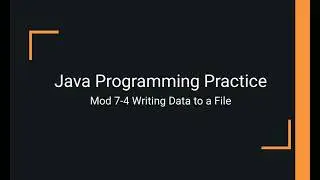 Java Practice Examples - Module 7-4 Writing to a Text File