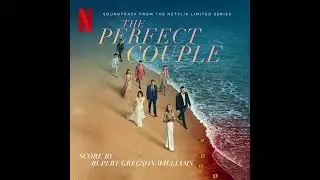 The Perfect Couple 2024 Soundtrack | Leaving - Rupert Gregson-Williams | A Netflix Original Series |