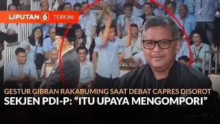 Gestur Gibran Rakabuming Raka Saat Debat Capres Disorot, Sekjen PDI-P Angkat Bicara | Liputan 6