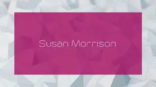 Susan Morrison - appearance