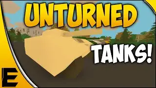 Unturned Gameplay ➤ TANKS!!!!!!!