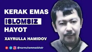 She'riyat Kerak emas islomsiz hayot XAYRULLA HAMIDOV