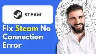 How To Fix Steam No Connection Error (Full 2025 Guide)