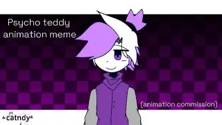 PSYCHO TEDDY || animation meme ||[commission animation for @TurnipWxlfie ]