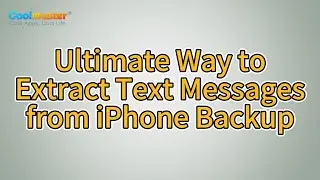 How to Extract Text Messages from iPhone Backup Smoothly