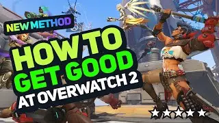 How to Get Good at Overwatch 2 - NEW BEGINNERS GUIDE 2024 [New Method]