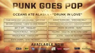 Punk Goes Pop Vol. 6 - Oceans Ate Alaska Drunk In Love