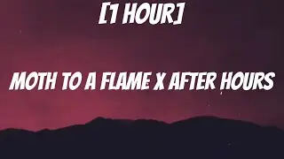 Moth To A Flame X After Hours [1 HOUR/Lyrics] | "from die for you to heartless"