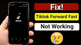 Fix Tiktok Forward Fast Not Working
