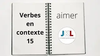 JKL - Verbes en Contexte n°16 - aimer