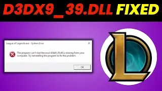 How to Fix d3dx9_39.dll missing Error in League of Legends [2024]