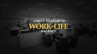 3 Ways to Achieve Work-Life Balance