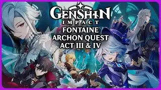 Full Fontaine Archon Quest Act 3 & 4 - Genshin Impact 4.1