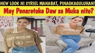 NEW LOOK: Ni XYRIEL MANABAT, pinagkaguluhan ng netizens!