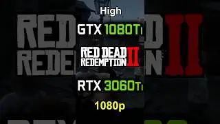 GTX 1080 Ti vs RTX 3060 Ti in Red Dead Redemption 2