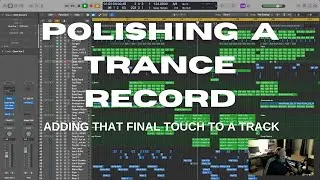 How To Add That Final Polish to a Trance Track Prior to Release | Trance Production Tutorial