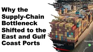 Why the Supply-Chain Bottleneck Shifted to the East and Gulf Coasts