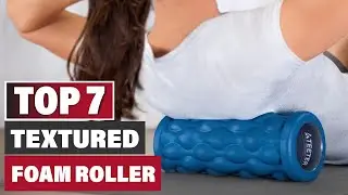 Explore the 7 Best Textured Foam Rollers for Muscle Relief!