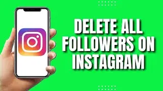 How To Delete All Followers On Instagram (UPDATED)