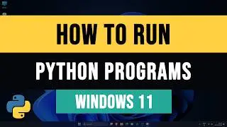 How to Run Python Program ( .py file ) in Windows 11