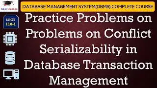 L110-1: Practice Problems on Problems on Conflict Serializability in Database Transaction Management