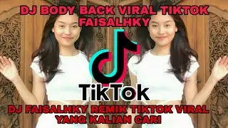 DJ BODY BACK FAISALHKY VIRAL TIK TOK  REMIX TERBARU 2021